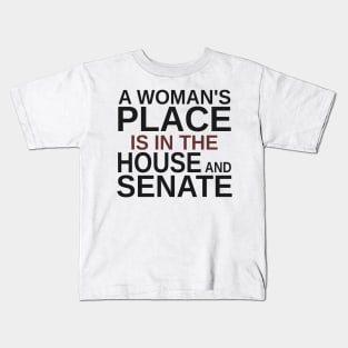 A Woman's Place Is in the House and Senate Kids T-Shirt